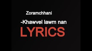 Zoramchhani  Khawvel lawm nan LYRICS [upl. by Ardnayek924]