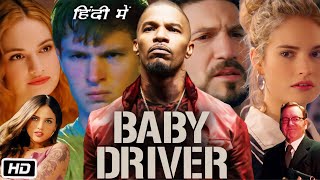 Baby Driver Full HD Movie in Hindi  Ansel Elgort  Kevin Spacey  Lily James  Story Explanation [upl. by Dionne965]