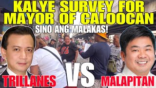 KALYE SURVEY FOR MAYOR OF CALOOCAN TRILLANES VS MALAPITAN SINO KAYA ANG LANDSLIDE PANOORIN [upl. by Emilio271]