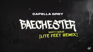 CAPELLA GREY  BAECHESTER OFFICIAL LITEFEET REMIX PROD BY SCOTT FARLEE [upl. by Gerhan]