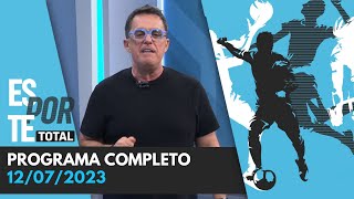 ESPORTE TOTAL  12072023  PROGRAMA COMPLETO [upl. by Donnell953]