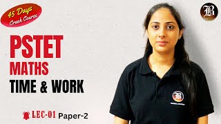 Time And Work  Lec1  PSTET Maths  Paper2  PSTET 45 Days Crash Course  Bansal Academy [upl. by Reprah124]