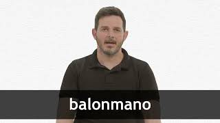 How to pronounce BALONMANO in European Spanish [upl. by Aneeuqahs691]