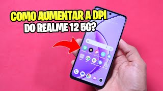 COMO AUMENTAR A DPI DO REALME 12 5G e outros celulares da Realme [upl. by Nnair]