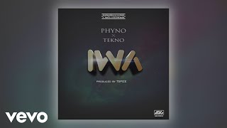 Phyno  IWA Official Audio ft Tekno [upl. by Wehtam]