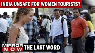 Is India Safe For Female Tourists  The Last Word [upl. by Assiron399]