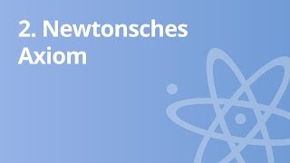 Physik Das 2 Newtonsche Axiom  Physik  Mechanik [upl. by Ettenowtna]