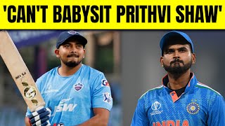 PRITHVI SHAW कोई दूध पीते बच्चे नहीं जिन्हें हर बात समझाई जाए WORK ETHICS सुधारने की है जरूरत [upl. by Wenger991]