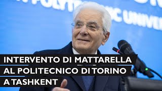 Intervento del Presidente Mattarella alla sede del Politecnico di Torino a Tashkent [upl. by Ahsiki]