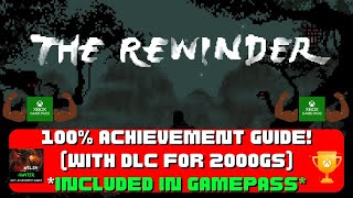 The Rewinder  100 Achievement Guide WITH DLC for 2000GS Included In Gamepass [upl. by Nathanoj]