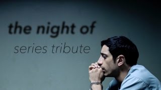 The Night Of  Series Tribute [upl. by Canale]