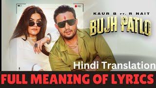 Bujh Patlo song Meaning  R nait × kaur B  Hindi Translation  Song Meaning in Hindi [upl. by Idnic936]