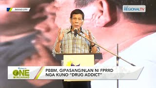 One Mindanao PBBM gipasanginlan nI FPRRD nga kuno “drug addict’’ [upl. by Chapel233]