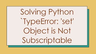 Solving Python TypeError set Object is Not Subscriptable [upl. by Atidnan]