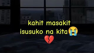 KAHIT MASAKIT ISUSUKO NA KITA💔 [upl. by Donica]