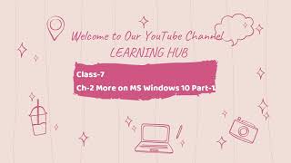 Class7 Ch2 More on MS Windows 10 Part1 [upl. by Wolfson82]