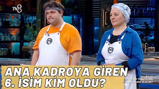 Masterchef Türkiye Ana Kadroya Giren 6 İsim Kim Oldu [upl. by Netnilc192]