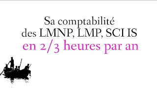 Sa comptabilité soi même en 2 à 3 heuresan LMNP LMP SCI IS [upl. by Jaquith]