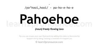 Pronunciation of Pahoehoe  Definition of Pahoehoe [upl. by Rustice398]