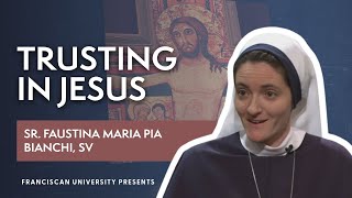 Trusting in Jesus  Sr Faustina Maria Pia Bianchi SV  Franciscan University Presents [upl. by Johppa376]