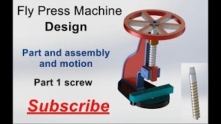 Fly Press Machine Design in Solidwork part 1screw [upl. by Elephus143]