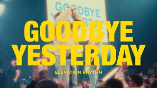 GOODBYE YESTERDAY  Elevation Rhythm amp Gracie Binion [upl. by Valle]