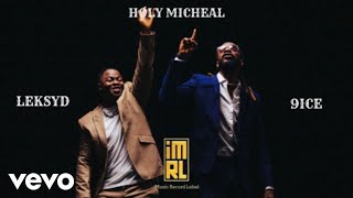 Leksyd  Holy Micheal ft 9ice [upl. by Llemrej459]