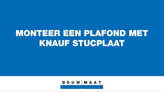 Bouwmaat legt uit Monteer een plafond met Knauf Stucplaat [upl. by Fanchan]