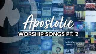 APOSTOLIC WORSHIP SONGS ANOINTED NONSTOP COLLECTION Part 2 [upl. by Nnylecoj433]