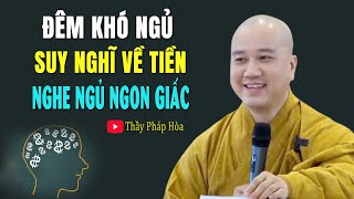 Mỗi Đêm Khó ngủ Suy Nghĩ Về Tiền Nên Nghe NGủ Ngon Giấc  Thầy Pháp Hòa [upl. by Snell]