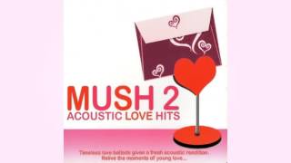 Mush 2 Acoustic Love Hits [upl. by Cruz]