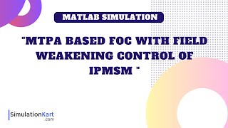 MTPA based FOC with Field Weakening Control of Interior PMSM  MATLAB Simulation [upl. by Axe]