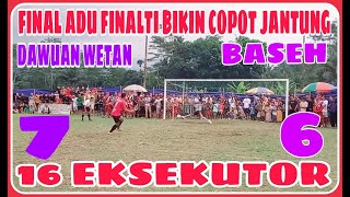 FINAL ADU FINALTI BIKIN COPOT JANTUNG ANTARA BASEH 🆚 JSKS DAWUAN WETAN 16 EKSEKUTOR [upl. by Feodor455]