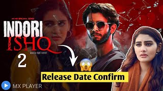 Indori Ishq Season 2 Release Date  Indori Ishq Season 2 Trailer  Indori Ishq Season 2 Update [upl. by Rim885]