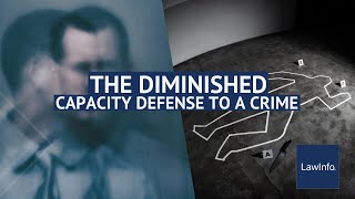 The Diminished Capacity Defense To A Crime  LawInfo [upl. by Aliehs886]