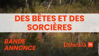 bande annonce Des bêtes et des sorcières sur Ushuaïa TV [upl. by Nivre152]