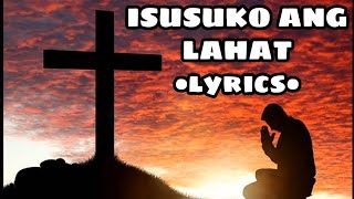 Isusuko ang lahat  Lyrics [upl. by Eejan]