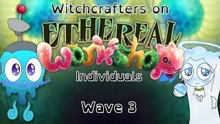 Arcanian WhatIfs  Witchcrafters on Ethereal Workshop  Individuals Batch 3 [upl. by Anaeel]