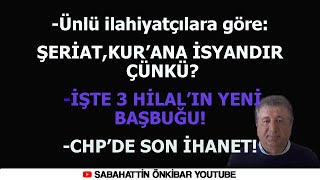 Ünlü ilahiyatçıŞERİATKURANA İSYANDIR ÇÜNKÜİŞTE 3 HİLALİN YENİ BAŞBUĞUCHPDE SON İHANET [upl. by Gnemgnok]