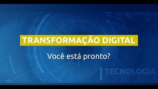 Você está preparado para a Transformação Digital [upl. by Corin]