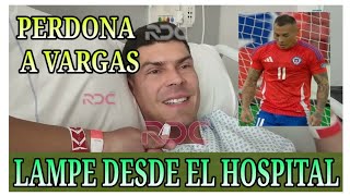 CARLOS LAMPE REVELA TODO 😱 PERDONA A EDUARDO VARGAS 🔥 CHILE 12 BOLIVIA [upl. by Dorrej]