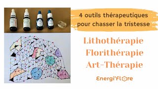 Lithothérapie Florithérapie Art Thérapie  Pratiques bienêtre pour chasser la tristesse [upl. by Yhtur247]