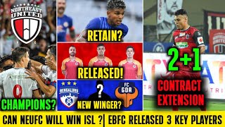 Can Neufc win Isl EBFC released 3 key players Ajaraie sign big deal  PFCBFC FCG news [upl. by Christi]