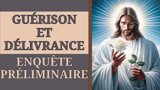 ✝️ ENQUÊTE PRÉLIMINAIRE🔸️à la PRIÈRE CHRÉTIENNE de GUÉRISON ✨️ et de DÉLIVRANCE 💥 [upl. by Isborne735]