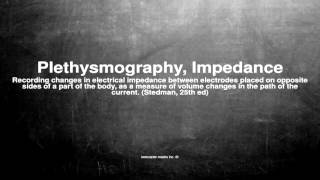 Medical vocabulary What does Plethysmography Impedance mean [upl. by Laroy]