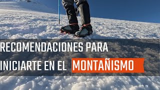 Recomendaciones para iniciarte en el montañismo [upl. by Crescen]