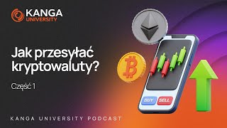 Kanga University Podcast 27  Jak przesyłać kryptowaluty  Część I [upl. by Frankie627]