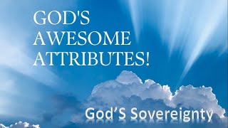 Sermon Gods Awesome Attributes Gods Sovereignty [upl. by Louis]