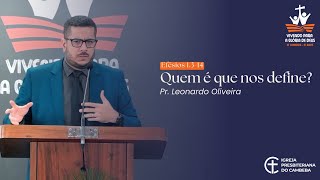 Quem é que nos define  Efésios 1314  Pr Leonardo Oliveira [upl. by Glassco]