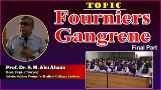 Fourniers Gangrene  Final Part  Prof Dr S M Abu Ahsan  Dept of Surgery  ASWMC [upl. by Epilihp]